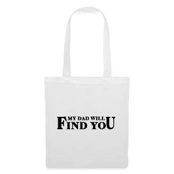 My Dad Will Find You - Tochter-Papa-Spruch - Stoffbeutel - Weiß - Vorne