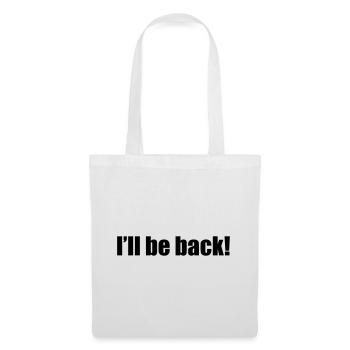 I'll be back - Stoffbeutel - Weiß - Vorne