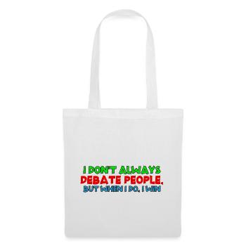 I Don't Always Debate People But When I Do, I Win4 - Tote Bag - white - Front