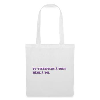 TU T’HABITUES À TOUT. MÊME À TOI. - Sac en tissu - blanc - Devant