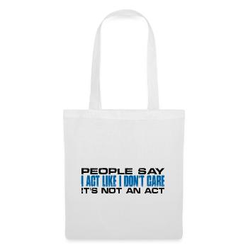 People Say I Act Like I Don't Care 4 - Stoffbeutel - Weiß - Vorne
