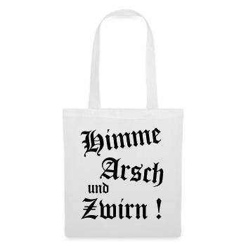 Bayerischer Spruch Shirt - Himme Arsch und Zwirn - Stoffbeutel - Weiß - Vorne