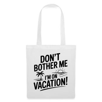 Stör mich nicht, ich bin im Urlaub! - Stoffbeutel - Weiß - Vorne