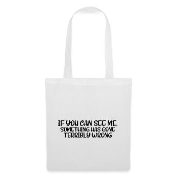 If You Can See Me, Something Has Gone Wrong 4 - Tote Bag - white - Front