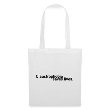 Claustrophobia saves lives - Tote Bag - white - Front