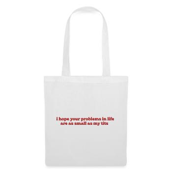 I Hope Your Problems Are Small - Stoffbeutel - Weiß - Vorne