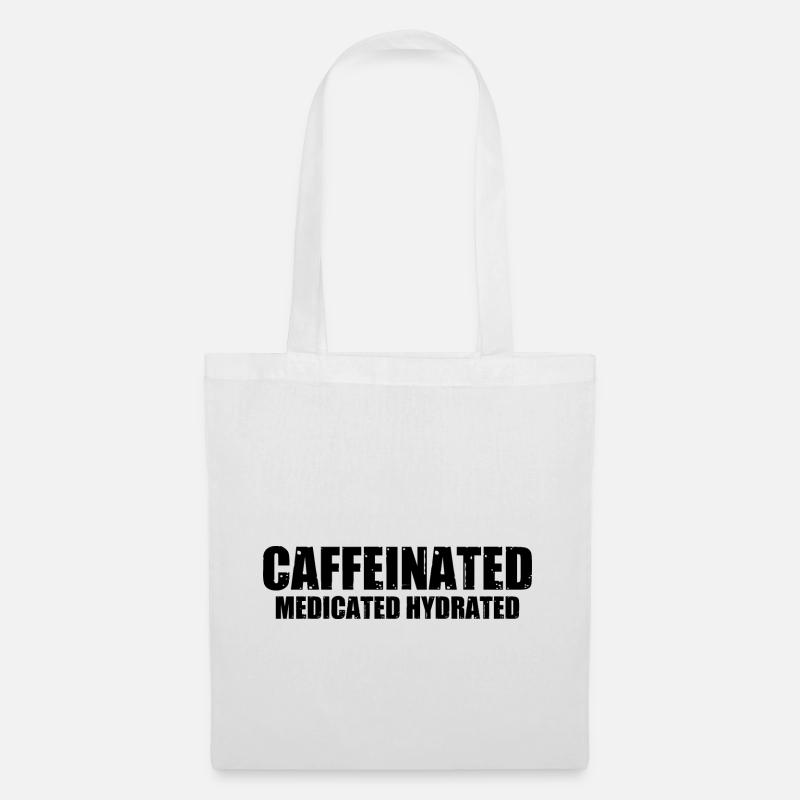 Caffeinated Medicated Hydrated 4 - Stoffbeutel - Weiß