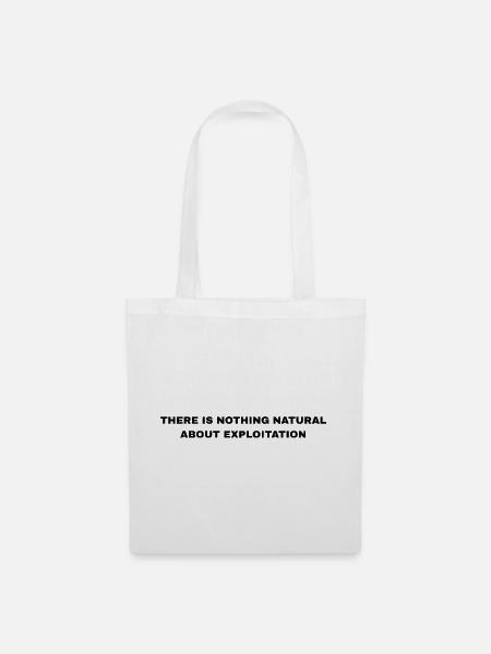 There Is Nothing Natural About Exploitation - Stoffbeutel - Weiß