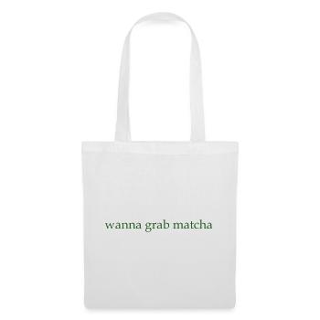 wanna grab matcha - Stoffbeutel - Weiß - Vorne