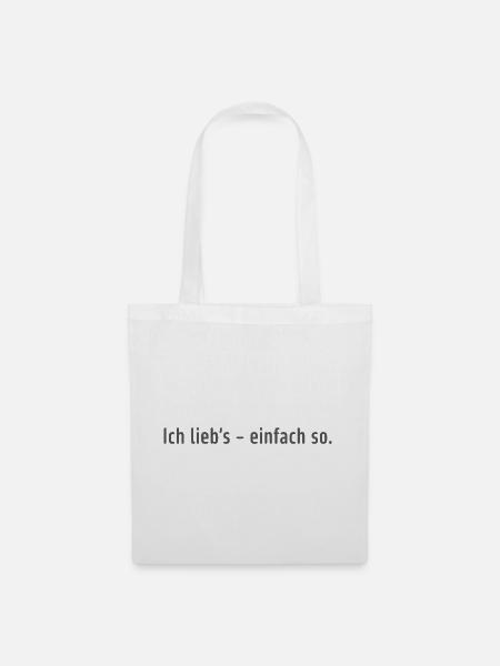 Ich lieb’s – einfach so. - Stoffbeutel - Weiß