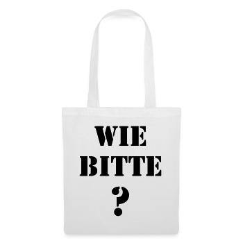 Wie Bitte? Lustige Kinderfragen & Sprüche-Design - Stoffbeutel - Weiß - Vorne