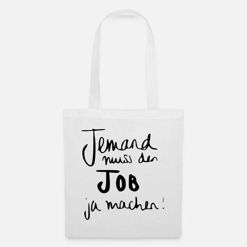 Jemand muss den Job ja machen - Stoffbeutel - Weiß