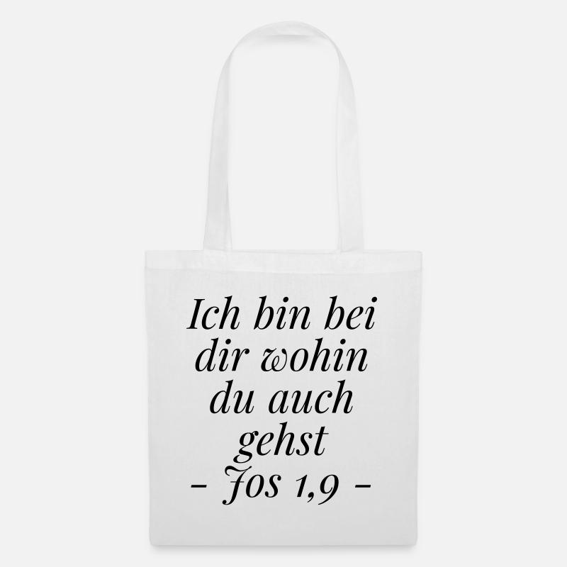 Josua 1,9 Bibelvers: Ich bin bei dir wohin du gehs - Stoffbeutel - Weiß