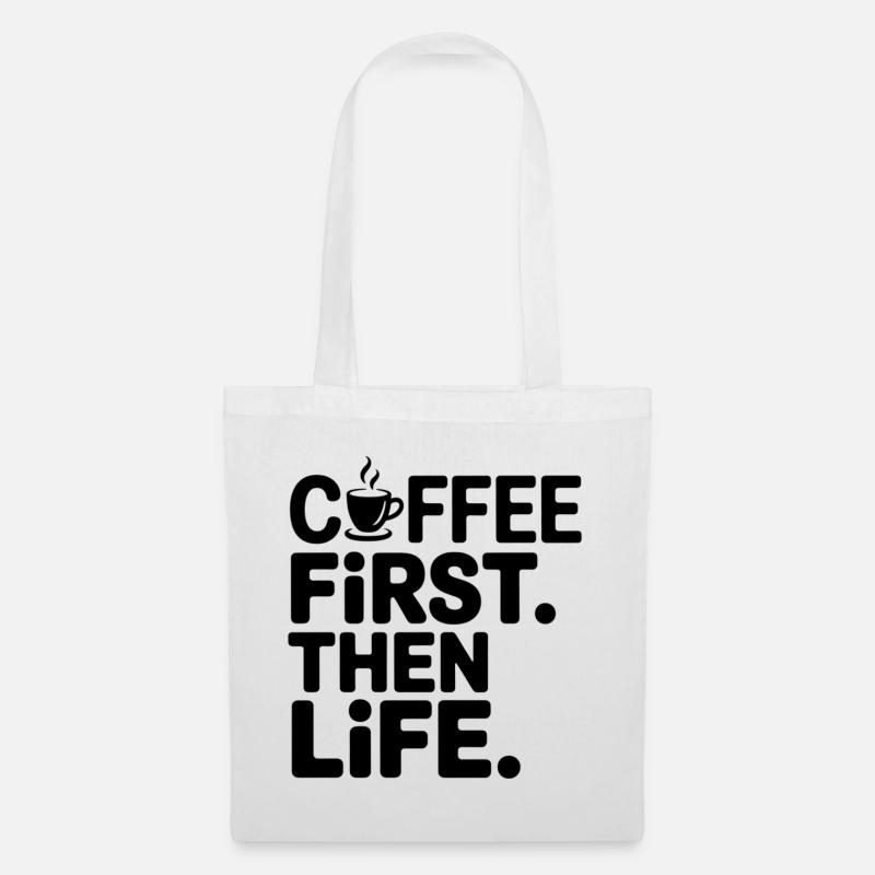 Erst der Kaffee, dann das Leben - Stoffbeutel - Weiß