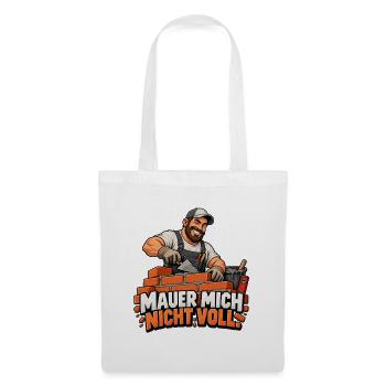 Mauer Mich Nicht Voll Spruch - Stoffbeutel - Weiß - Vorne