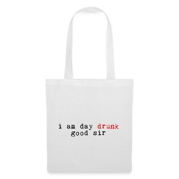 I Am Day Drunk, Good Sir 4 - Stoffbeutel - Weiß - Vorne