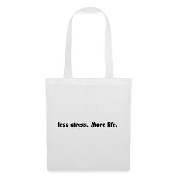 Moins de stress. Plus de vie. - Sac en tissu - blanc - Devant