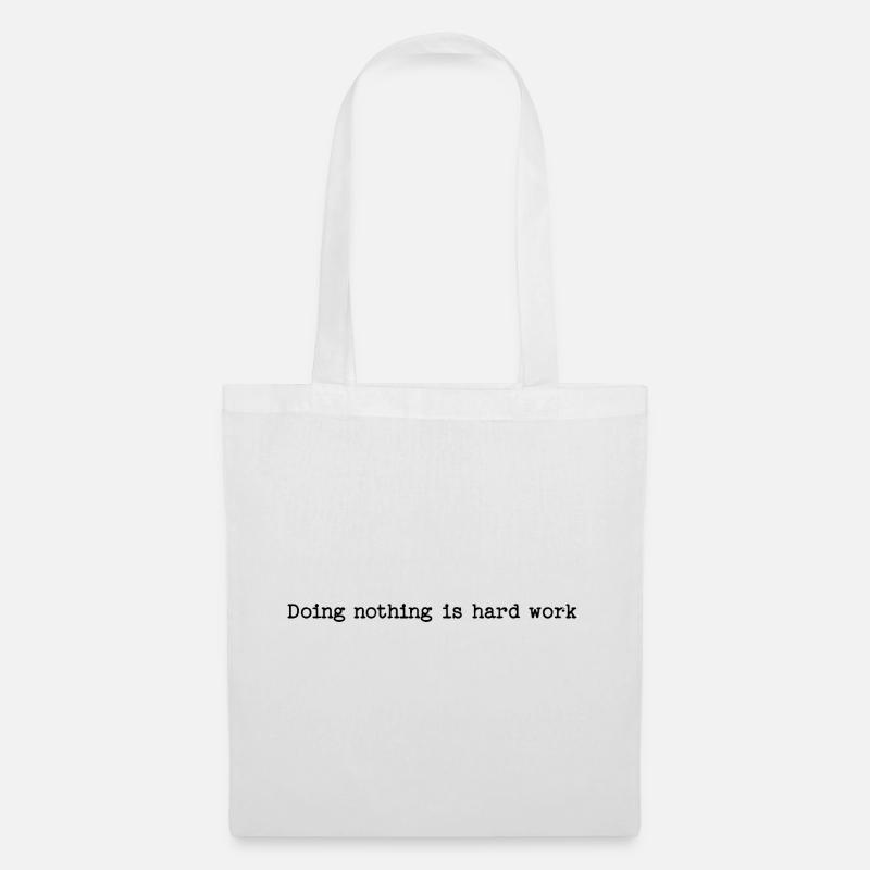 Doing Nothing Is Hard Work - Lazy Humor - Tote Bag - white
