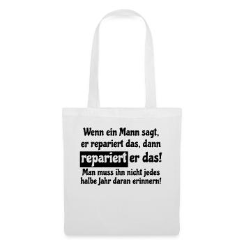 wenn ein mann sagt, er repariert das.... - Stoffbeutel - Weiß - Vorne