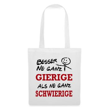 Besser Gierig als Schwierig Lustiger Spruch - Stoffbeutel - Weiß - Vorne