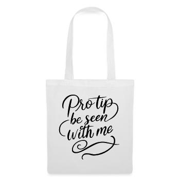 Pro Tip Be Seen With Me | Bold Social Satire - Tote Bag - white - Front
