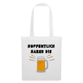 Wortwitz: Hopfentlich haben die Bier - Joke - Stoffbeutel - Weiß - Vorne