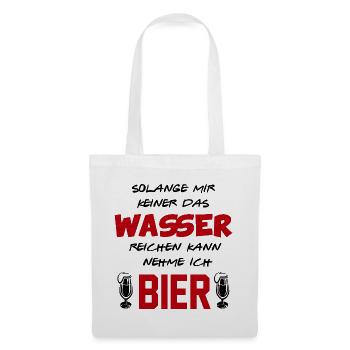 Wasser reichen Bier trinken Alkohol Sprüche - Stoffbeutel - Weiß - Vorne