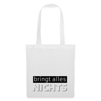 bringt alles NICHTS - Stoffbeutel - Weiß - Vorne