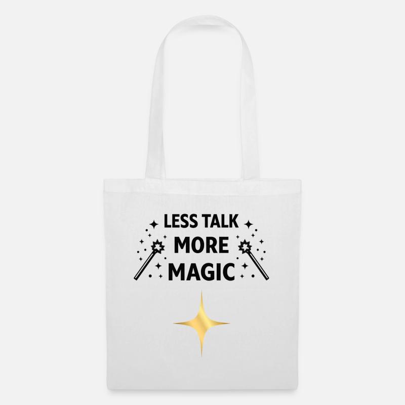 Less Talk More Magic – Zauber Spruch Shirt - Stoffbeutel - Weiß