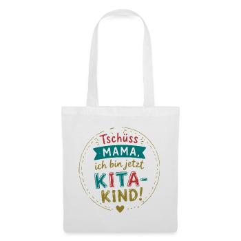 Tschüss Mama, ich bin Kita-Kind - Stoffbeutel - Weiß - Vorne