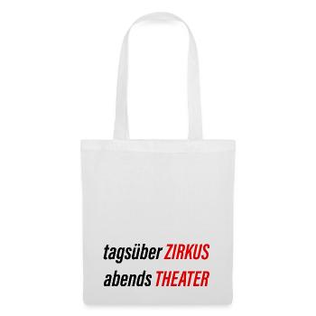 Tagsüber Zirkus, abends Theater - Stoffbeutel - Weiß - Vorne