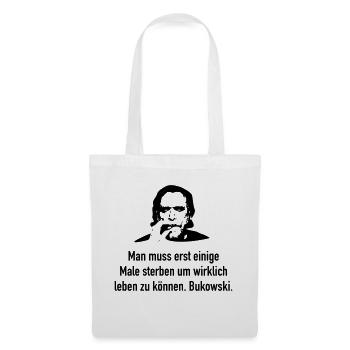 Bukowski: Man muss erst einige Male sterben um wi - Stoffbeutel - Weiß - Vorne