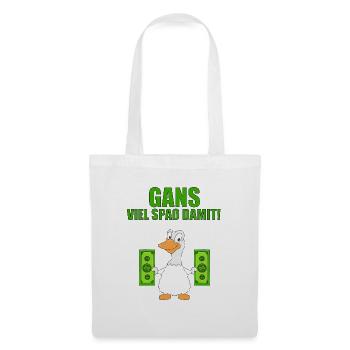 GANS - GELD - GANS VIEL SPAß DAMIT! - Stoffbeutel - Weiß - Vorne