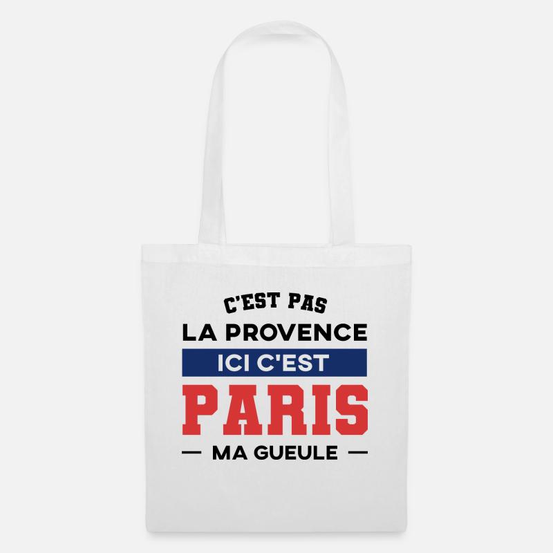 C'est pas la provence ici c'est Paris ma gueule - Sac en tissu - blanc