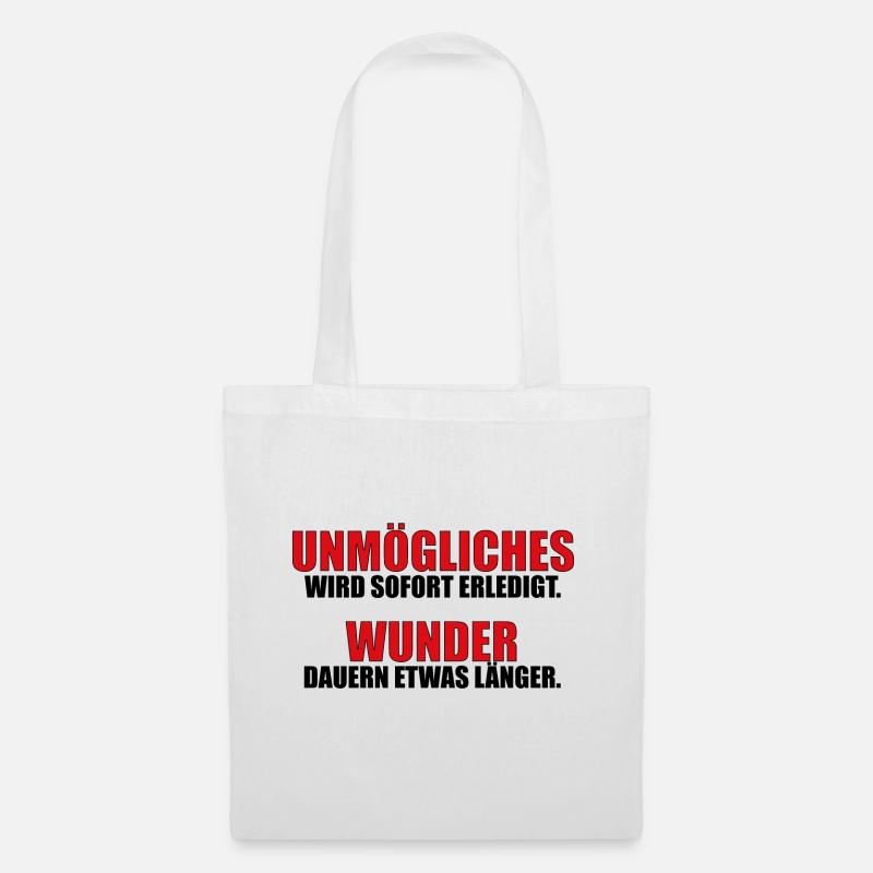 UNMÖGLICHES WIRD SOFORT ERLEDIGT. WUNDER DAUERN... - Stoffbeutel - Weiß