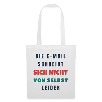 Die E-Mail schreibt sich nicht von selbst Büro - Stoffbeutel - Weiß - Vorne