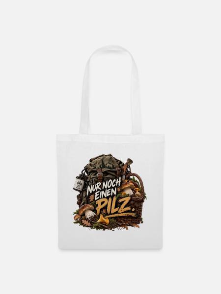 Nur noch einen Pilz - Stoffbeutel - Weiß