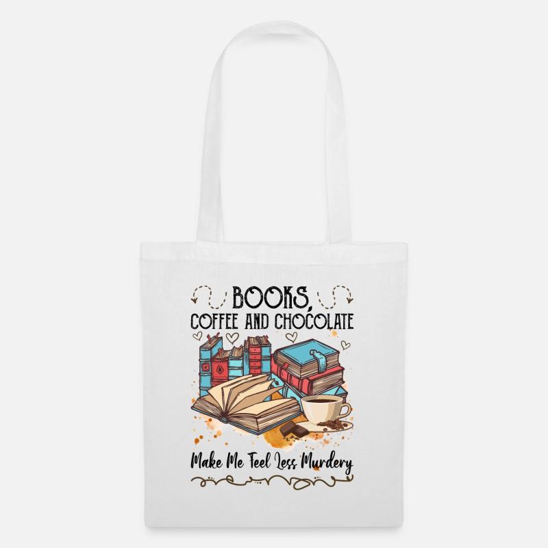 Books Coffee Chocolate Make Me Feel Less Murdery - Stoffbeutel - Weiß