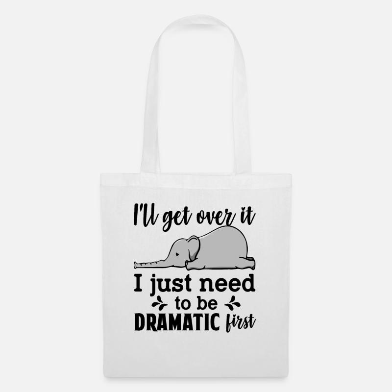I'll Get Over It Just Need To Be Dramatic First - Tote Bag - white