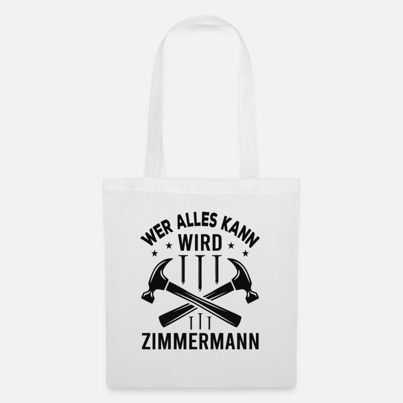 Wer Alles Kann Wird Zimmermann - Stoffbeutel - Weiß