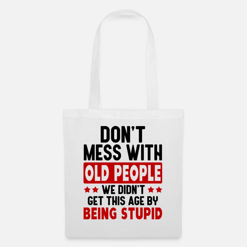 Don't Mess With Old People T-Shirt - Stoffbeutel - Weiß