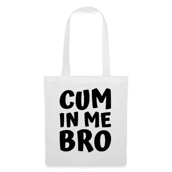 Cum in me bro - Stoffbeutel - Weiß - Vorne