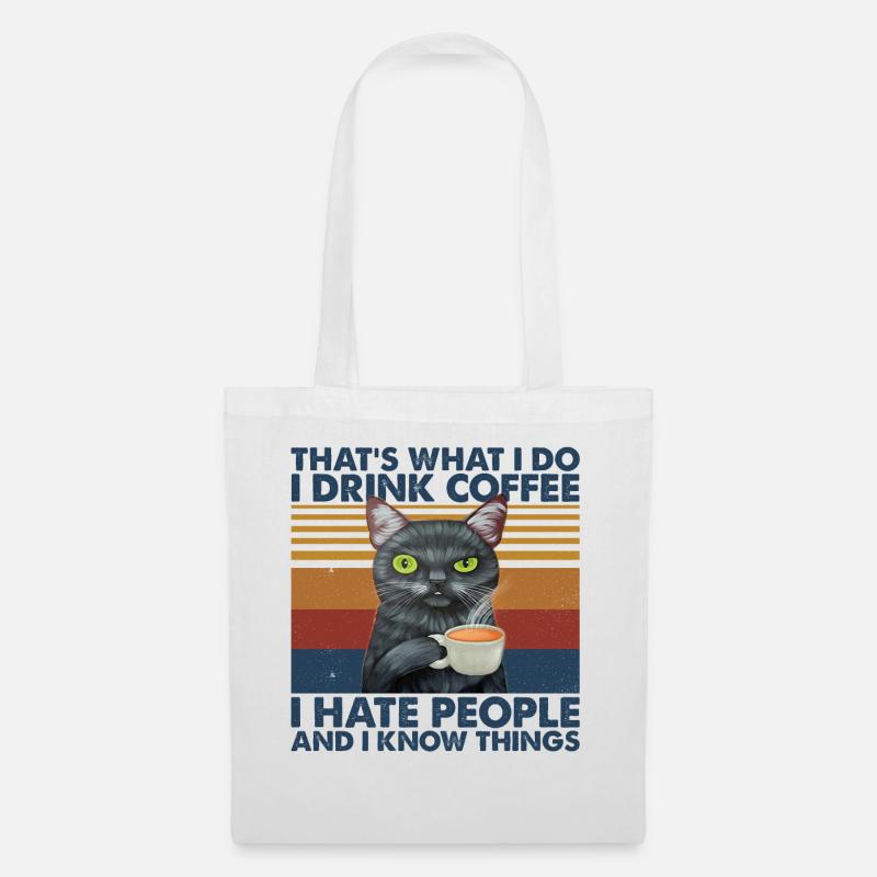 I Drink Coffee I Hate People & I Know Things - Stoffbeutel - Weiß