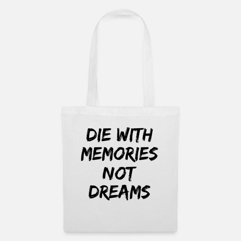 Die with Memories not Dreams Geschenk - Stoffbeutel - Weiß