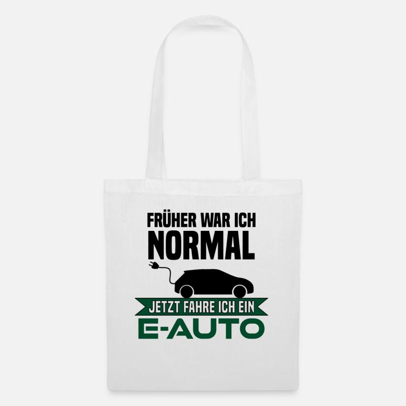 Früher war ich normal, jetzt fahre ich ein E-Auto - Stoffbeutel - Weiß