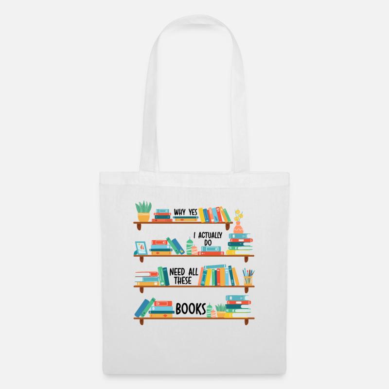 Yes I Really Do Need All These Books - Stoffbeutel - Weiß