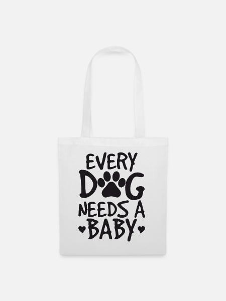 Every Dog Needs A Baby Onesie - Stoffbeutel - Weiß