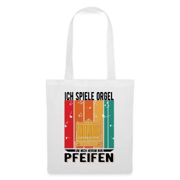 Ich spiele Orgel Um mich herum nur Pfeifen - Stoffbeutel - Weiß - Vorne