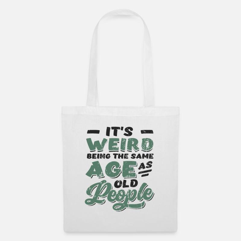 It's Weird Being The Same Age As Old People - Stoffbeutel - Weiß