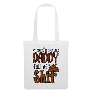 My Diaper is Just Like Daddy Full of Shit Funny - Tote Bag - white - Front